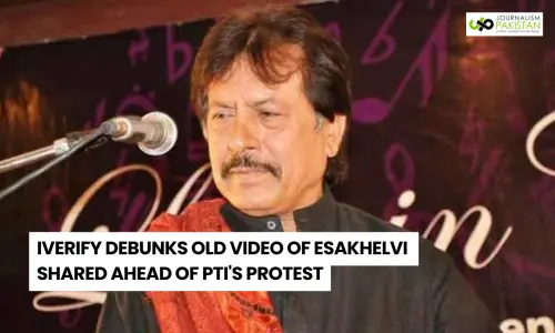 iVerify debunks old video of Esakhelvi shared ahead of PTI's protest
